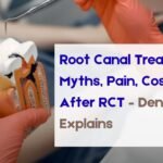 Root Canal Treatment: Myths, Pain, Cost & Life After RCT – Dentist Explains