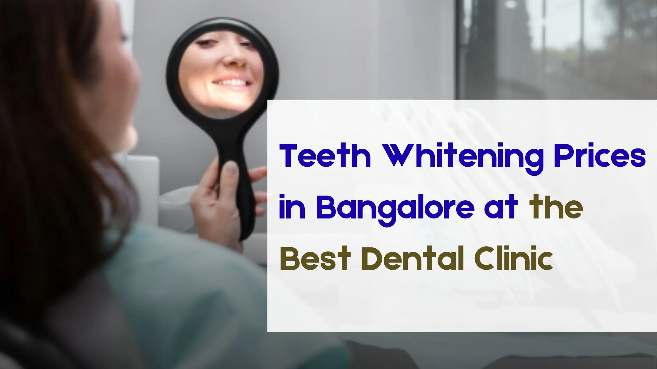 Read more about the article Teeth Whitening Prices in Bangalore at the Best Dental Clinic